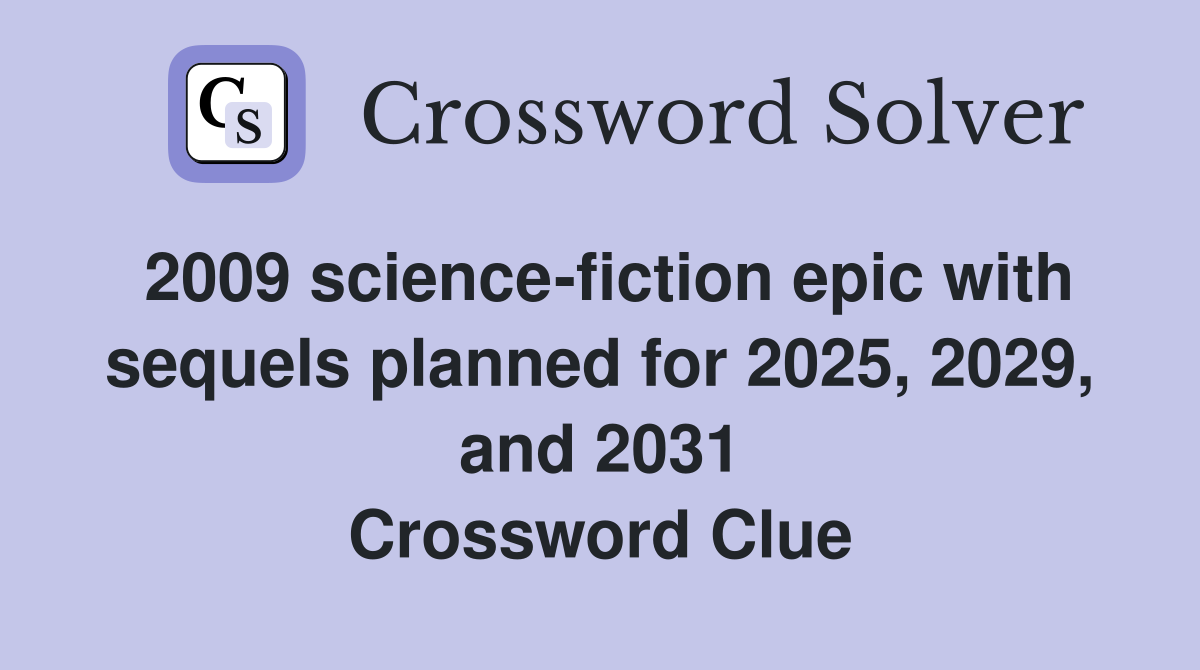 2009 sciencefiction epic with sequels planned for 2025, 2029, and 2031